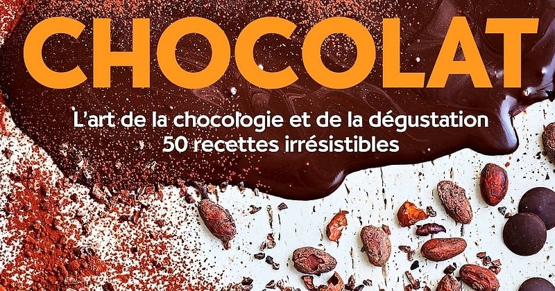 Chocolat : Le livre indispensable pour devenir un as du chocolat !